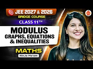 Class 11 | JEE 2026 & 2027 | Modulus Made Easy: Graphs, Equations & Inequalities | Namrata Ma'am