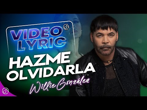 Hazme olvidarla - Willie González | Lyric Video