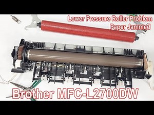 Brother MFC-L2700DW | Step by Step Solutions Paper Jammed | Fuser Lower Pressure Roller Problem