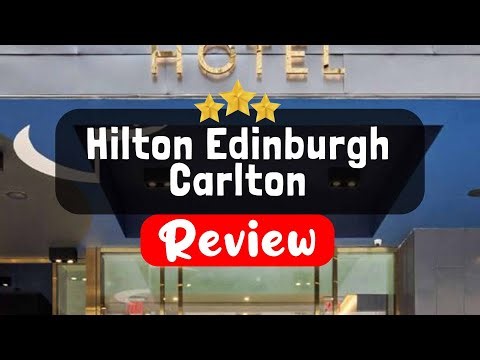 Hilton Edinburgh Carlton Review - Is This Hotel Worth It?