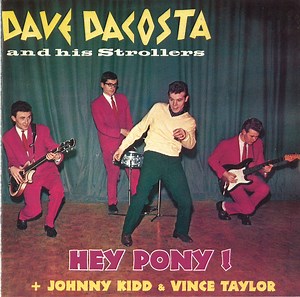Dave Dacosta And His Strollers   Johnny Kidd & Vince Taylor - Hey Pony !