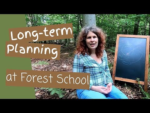 Long Term Programme Planning for Forest School - How to plan learner led Forest School programmes