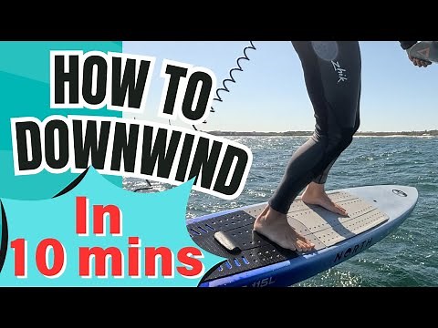 How to Downwind Foil In 10mins: A condensed guide.