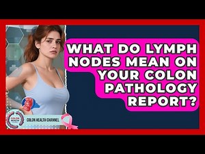 What Do Lymph Nodes Mean On Your Colon Pathology Report? - Colon Health Channel