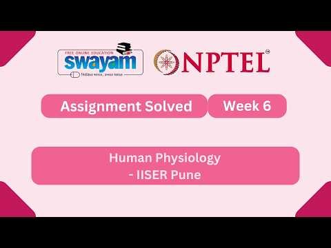 Human Physiology Week 6 || NPTEL ANSWERS 2026 #nptelexam #myswayam #nptel2026