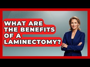 What Are The Benefits Of A Laminectomy? - The Operating Table