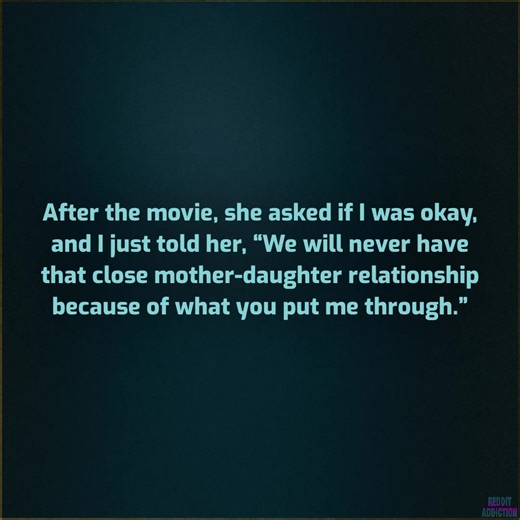 My mom began crying after I told her that we’ll never have a mother daughter relationship because of what she put me through. | Reddit Addiction