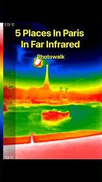 5 Places In Paris In Far Infrared | Fun Science