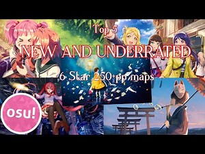 (osu!) 5 Of The Best 6 Star Maps To Get 250+ PP - New and Underrated