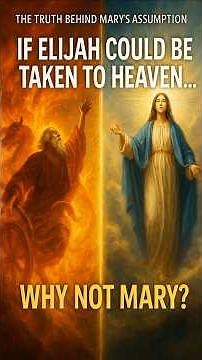 The Truth Behind Mary’s Assumption If Elijah Could Be Taken to Heaven… Why Not Mary
