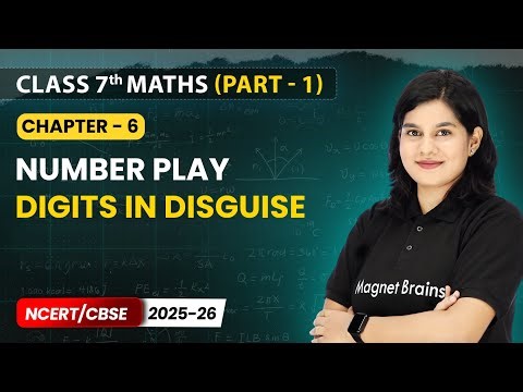Digits in Disguise & Figure it Out - Number Play | Class 7 Maths Part 1 | Chapter 6 | CBSE 2025-26