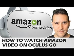 Tutorial: How To Watch Amazon Prime Video On The Oculus Go - This Little Trick Makes The Difference