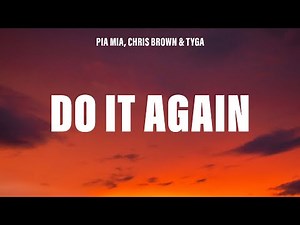 Pia Mia - Do It Again (Lyrics) ft. Chris Brown & Tyga