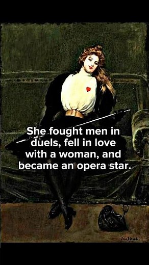 She fought men in duels, fell in love with a woman, and became an opera star