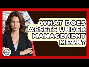 What Does Assets Under Management Mean? - Get Retirement Help