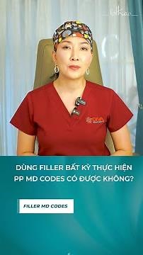 [Bác sĩ Thảo] TIÊM KỸ THUẬT MD CODES THÌ DÙNG BẤT KỲ LOẠI FILLER NÀO CŨNG ĐƯỢC ĐÚNG KHÔNG?