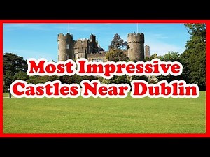 5 Most Impressive Castles Near Dublin, Ireland | Europe | Love Is Vacation
