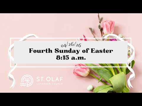 Fourth Sunday of Easter April 26, 2026 @ 8:15 AM | St. Olaf
