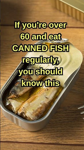 If You're Over 60 And Eat Canned Fish Regularly, You Should Know This