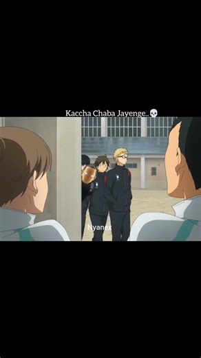 Kaccha Chaba Jayenge..💀 __#anime __#animeedits __#haikyuu
