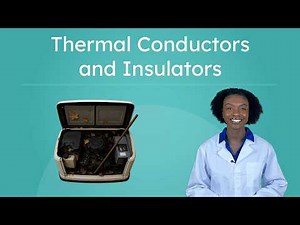 Thermal Conductors and Insulators - Identifying Conductors and Insulators of Heat