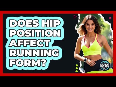 Does Hip Position Affect Running Form?