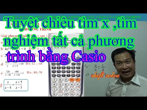 TÌM TẤT CẢ CÁC NGHIỆM ( TÌM X )BẰNG MÁY TÍNH CASIO , VINACAL CỰC HAY ( Shift solve )