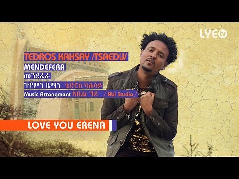 LYE.tv - Tedros Kahsay (Tsaedu) - Mendefera | መንደፈራ - LYE Eritrean Music 2018