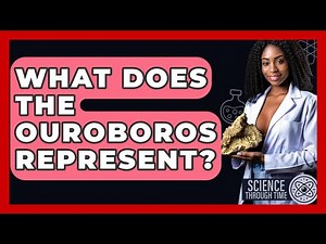 What Does The Ouroboros Represent? - Science Through Time