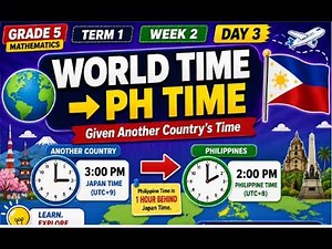 Math 5 | Term 1 Week 2 Day 3 | Find Philippine Time Given Another Time Zone Time