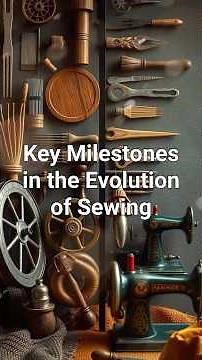 Fascinating Key milestones in the evolution of sewing 🧵