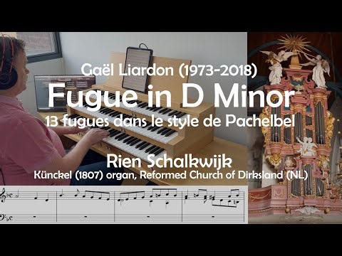 Fugue in D Minor (After Pachelbel) | Gaël Liardon (1973-2018) | 1807 Künckel Organ Dirksland (HW)