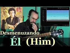 JOSÉ JOSÉ - Él (Him) Analisis y Tutorial | Desmenuzando Canciones