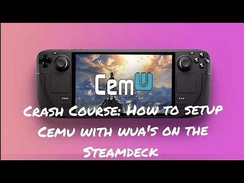 Crash Course: How to setup Cemu with wua's on the Steamdeck