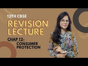 12th CBSE Batch 2021-22 | Revision Lecture-BST | Chp 12 - Consumer Protection | By Prof. Amama Khan