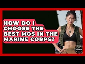 How Do I Choose The Best MOS In The Marine Corps? - Battle Ready Force