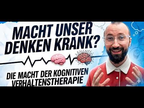Denken wir uns krank? Die Macht der Gedanken & Kognitive Verhaltenstherapie