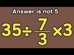 35÷7/3×3 = ❓ / Is your math brain ready for this challenge / Simplify algebraic expression