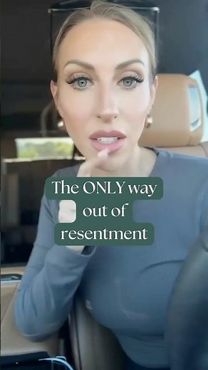 The ONLY way out of resentment