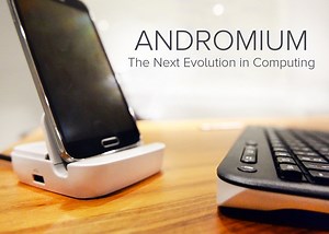 New Andromium Computing Platform Transforms Your Smartphone Into A Desktop PC (video)