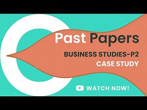 P2 BUSINESS STUDIES | CASE STUDY | OLEVELS 7115 / IGCSE 0450