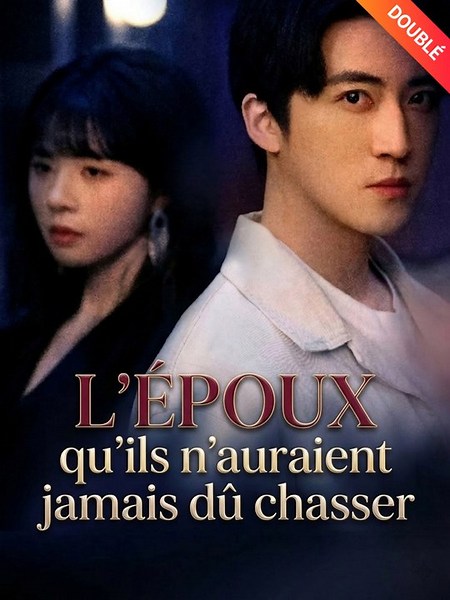 [Doublé] L'époux qu'ils n'auraient jamais dû chasser | Série Complète (60 eps) HD