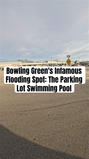 Bowling Green's Infamous Flooding Spot: The Parking Lot Swimming Pool