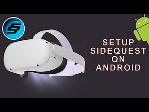 Full Setup Of SideQuest On Android For Oculus Quest 1 & 2 For Free Wireless Game Installs Via WiFi