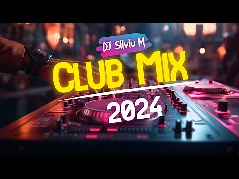 Music Mix 2024 | Party Club Dance 2024 | Best Remixes Of Popular Songs 2024 MEGAMIX (DJ Silviu M)