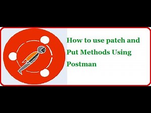 API Testing Using Postman Part 9: How to use patch and Put Methods Using Postman