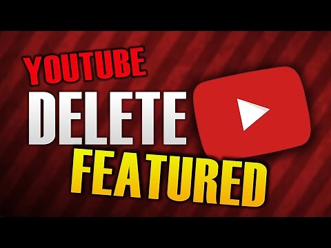 HOW TO DELETE FEATURED CHANNELS ON YOUTUBE