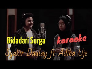 Bidadari Surga - Syakir Daulay ft Adiba Uje (karaoke n lirik)