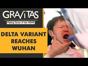 Gravitas: Delta Variant breaches China's virus defences
