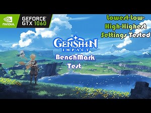 GTX 1060 ~ Genshin Impact [Free To Play] | LOWEST To HIGHEST Settings Performance Test